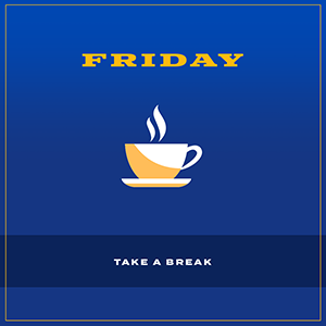 The word Friday over a coffee cup with the text Take A Break underneath