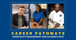 Slide with photos of a female holding a fruit tart, a male in a business casual jacket on one side and and a male in chef's whites uniform on the other side, labeled with "Career Pathways" on one line and "Hospitality Management and Culinary Arts" on the line below.